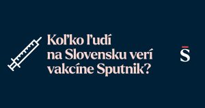 Prieskum pre Štandard: Ktorým vakcínam veria Slováci viac, Sputniku alebo západným?